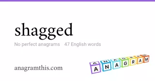 shagged - 47 English anagrams