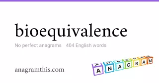 bioequivalence - 404 English anagrams
