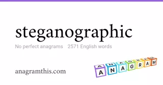 steganographic - 2,571 English anagrams