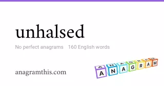 unhalsed - 160 English anagrams