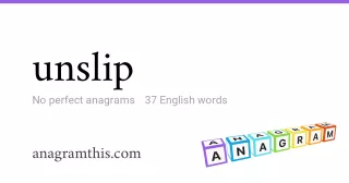 unslip - 37 English anagrams