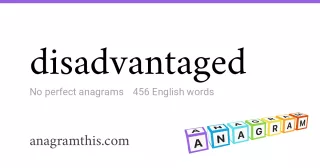 disadvantaged - 456 English anagrams