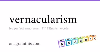 vernacularism - 1,117 English anagrams