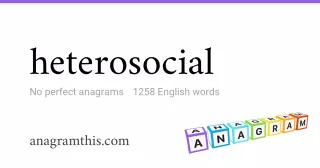 heterosocial - 1,258 English anagrams