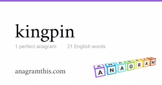 kingpin - 21 English anagrams