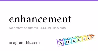 enhancement - 143 English anagrams