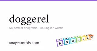 doggerel - 84 English anagrams