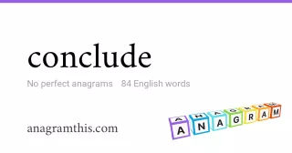 conclude - 84 English anagrams