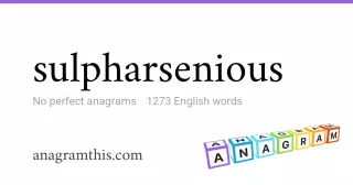 sulpharsenious - 1,273 English anagrams