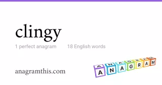 clingy - 18 English anagrams