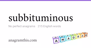 subbituminous - 215 English anagrams