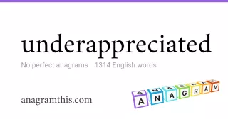 underappreciated - 1,314 English anagrams