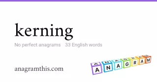 kerning - 33 English anagrams