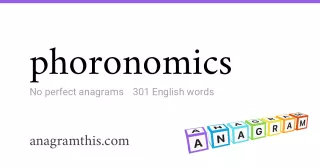 phoronomics - 301 English anagrams