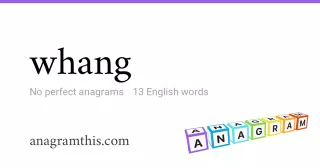 whang - 13 English anagrams