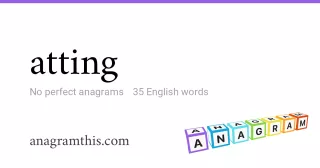 atting - 35 English anagrams