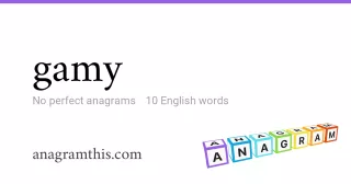 gamy - 10 English anagrams