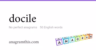 docile - 50 English anagrams