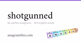 shotgunned - 323 English anagrams