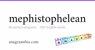 mephistophelean - 1,607 English anagrams