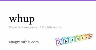 whup - 1 English anagrams