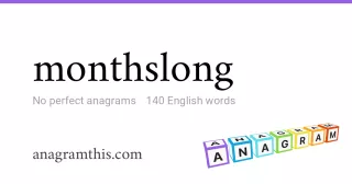 monthslong - 140 English anagrams