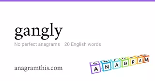 gangly - 20 English anagrams