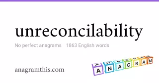 unreconcilability - 1,863 English anagrams