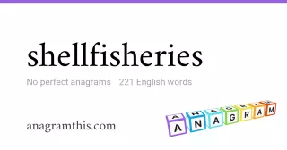 shellfisheries - 221 English anagrams