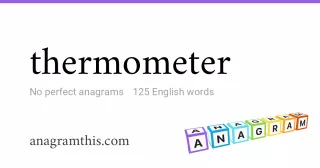 thermometer - 125 English anagrams