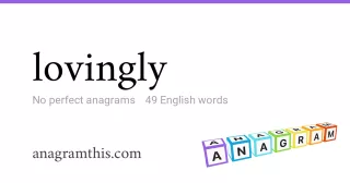 lovingly - 49 English anagrams