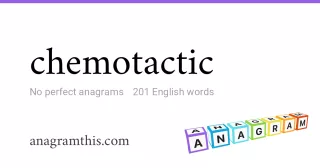 chemotactic - 201 English anagrams