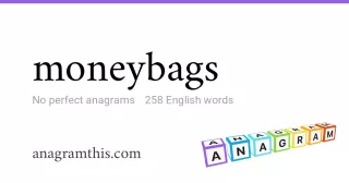 moneybags - 258 English anagrams