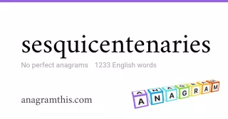 sesquicentenaries - 1,233 English anagrams