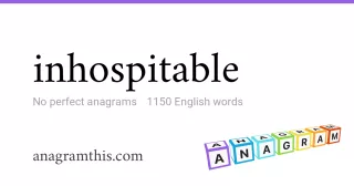 inhospitable - 1,150 English anagrams