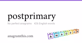 postprimary - 426 English anagrams