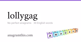 lollygag - 30 English anagrams