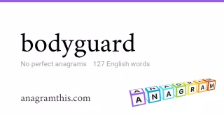 bodyguard - 127 English anagrams