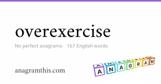 overexercise - 167 English anagrams