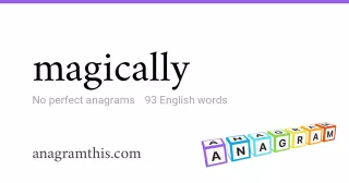 magically - 93 English anagrams