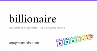 billionaire - 261 English anagrams