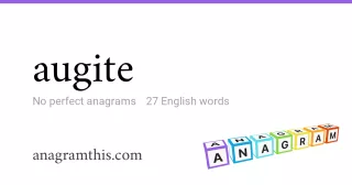 augite - 27 English anagrams