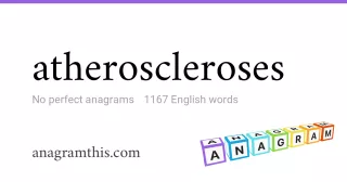 atheroscleroses - 1,167 English anagrams