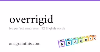 overrigid - 92 English anagrams