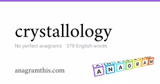 crystallology - 378 English anagrams