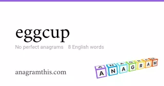 eggcup - 8 English anagrams