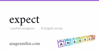 expect - 8 English anagrams