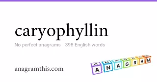 caryophyllin - 398 English anagrams