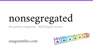 nonsegregated - 838 English anagrams