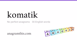 komatik - 30 English anagrams
